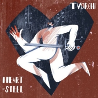  TVORCHI - Heart Of Steel